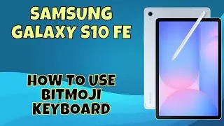 How to Use Bitmoji Keyboard on Samsung Galaxy S10 FE – Step-by-Step Tutorial