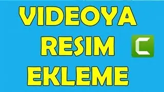 VİDEOYA RESİM EKLEME (CAMTASİA)
