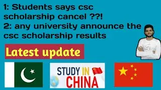 CSC Scholarship Cancel  for the Year 2020? Any University announced csc scholarship Result | Updated