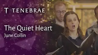 The Quiet Heart - June Collin - Tenebrae conducted by Nigel Short