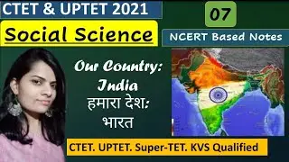 Ch-07|Our Country: India|हमारा देश: भारत|Social Science Special|By Ritu Panwar|CTET, UPTET & STETs