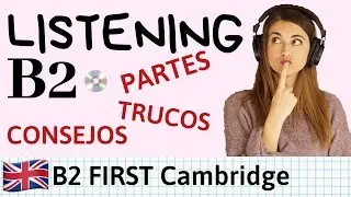 LISTENING B2 FIRST Cambridge - Parts Tips and Advice to Improve