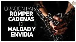 🤚Oración completa para ROMPER CADENAS de MALDAD y ENVIDIAS🙏 - Palabra Del Señor ✝