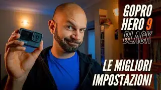 Le MIGLIORI impostazioni per fare VIDEO con GoPro Hero 9 Black! [Secondo me]