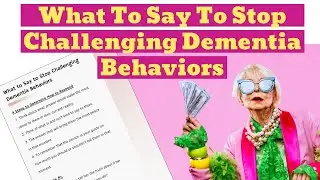 What To Say To Stop Challenging Dementia Behaviors (w/ Cheatsheet)