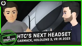 VR Download: HTC's Quest Pro Competitor, Carmack's VR Departure, HoloLens 3