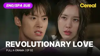 [FULL•SUB] Revolutionary Love｜Ep.02｜ENG/SPA subbed kdrama｜