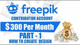 how to create design for sell [Part - 1] online money | how to earn from Freepik contribute tutorial