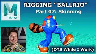Part 07 - Skinning - Rigging "Ballrio" in Maya - Over the Shoulder Series