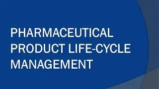 Pharmaceutical Product Lifecycle Management