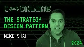 The Strategy Design Pattern in Cpp - Mike Shah - C++Online 2024