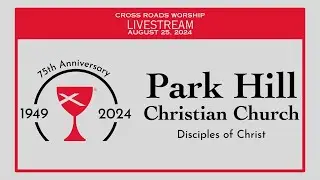 08/25/2024- PHCC Cross Roads LIVE STREAM