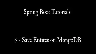 Tutorial 3 - Save Spring Boot Entities on MongoDB