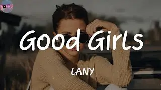 Good Girls - LANY (Lyrics)