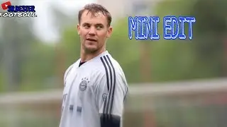 MANUEL NEUER MINI EDIT🔥