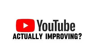Youtube is actually getting BETTER!