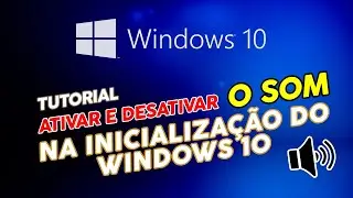 Como ativar e desativar o som na inicialização Windows 10