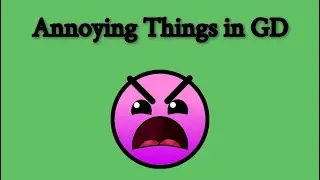 10 Annoying Things in Geometry Dash!