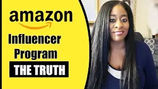 Amazon Influencer Program - The TRUTH! 👑