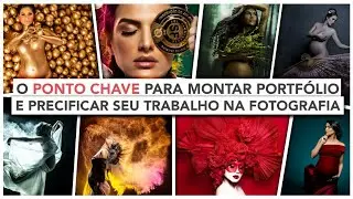 O PONTO CHAVE PARA MONTAR O PORTFÓLIO E PRECIFICAR SEU TRABALHO NA FOTOGRAFIA