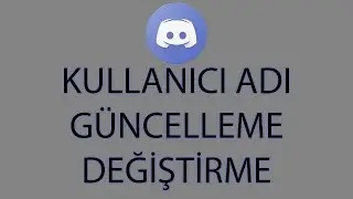 Discord kullanıcı ismi/adı güncelleme (Güncel)