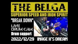 THE BELGA -BREAK DOWN- Live Drum Cam