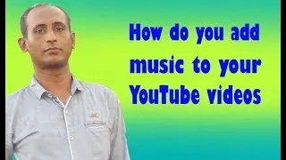 How do you add music to your YouTube videos technical edit 49