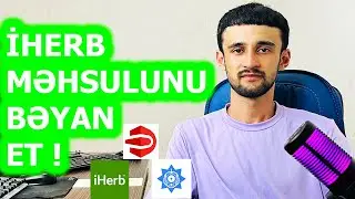 İHERB MƏHSULLARINI BƏYAN ETMƏK !(İherb Azerbaycan)