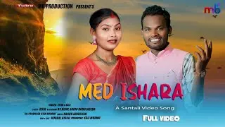 Med Ishara ll ᱢᱮᱫᱽ ᱤᱥᱟᱨᱟ ll New Santali Song 2024 llD.SiR and Rali Tudu