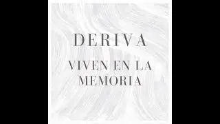 DERIVA - viven en la memoria