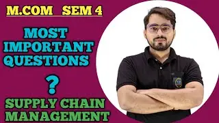 Most Important Questions of Supply Chain management and Logistics |M. Com Sem 4 | Mumbai University
