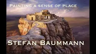 Sense of Place,  Stefan Baumann's insight, tips on Plein air painting, how to paint out doors.