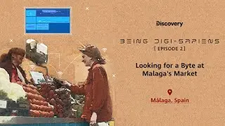 Being Digi-Sapiens Episode 2: Looking for a Byte at Malaga's Market
