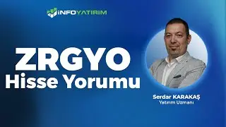 Serdar Karakaş'tan ZRGYO Hisse Yorumu 4 Haziran 2025  I İnfo Yatırım