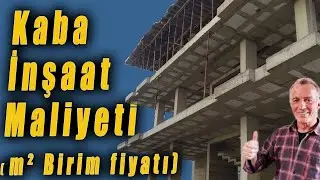 Kaba İnşaat Maliyeti ( m² ) Birim Fiyatları