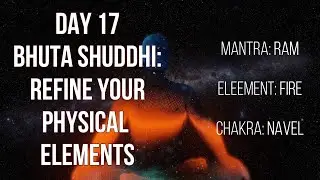 Day 17 | Bhuta Shuddhi: Purify Your Physical Elements | Mantra RAM | Fire Element Purification