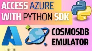 07. Azure with Python SDK : How to Use Azure CosmosDB Emulator for Local Development