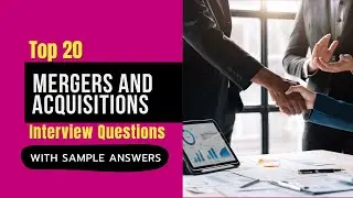 Mergers and Acquisitions Interview Questions and Answers for 2025
