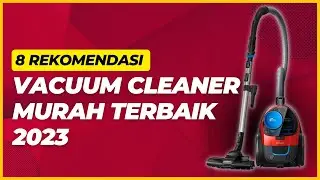 8 REKOMENDASI VACUUM CLEANER MURAH TERBAIK 2023