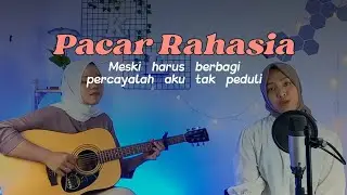 Pacar Rahasia (meski harus berbagi percayalah aku tak peduli) || yolandani akustik cover