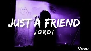 Just a friend - Jordi ( Lyrics Video )