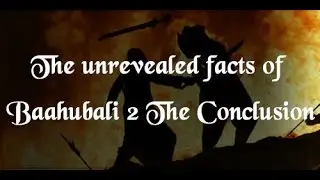 Baahubali 2 The Conclusion - The unrevealed facts