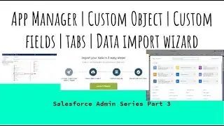 App Manager | Custom Object | Custom fields | Tabs | Data Import Wizard in Salesforce