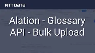 Alation - Glossary API - Bulk Upload - NTT DATA Databytes Ep 34