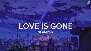 Slander - Love Is Gone ( Lyrics )
