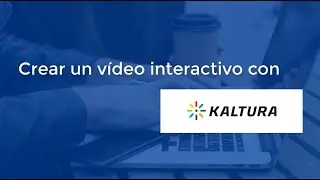 Crear un vídeo interactivo con Kaltura