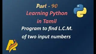 Python Programming in Tamil |Program to find L.C.M. of two input numbers