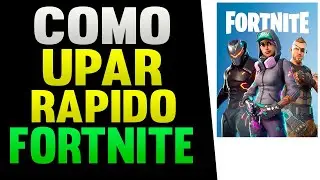 Como Upar Rápido no Fortnite