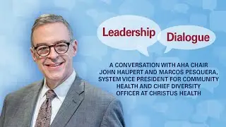 Leadership Dialogue Series: Accelerating Health Equity with Marcos Pesquera of CHRISTUS Health