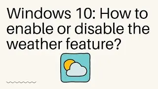 Windows 10   How to enable or disable the weather feature